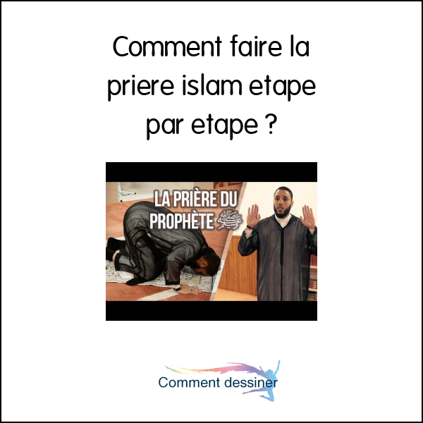 Comment faire la priere islam etape par etape